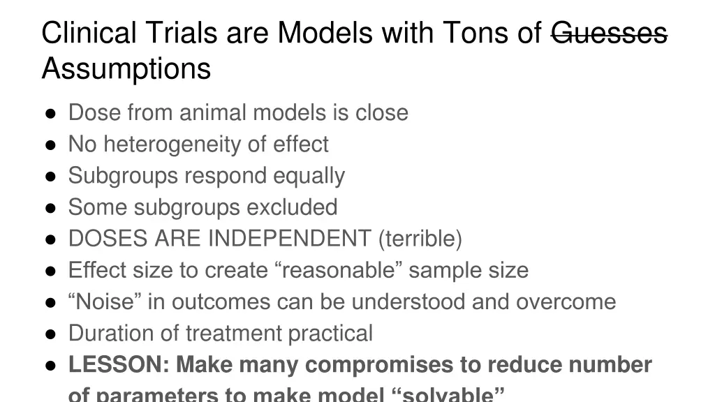 clinical trials are models with tons of guesses