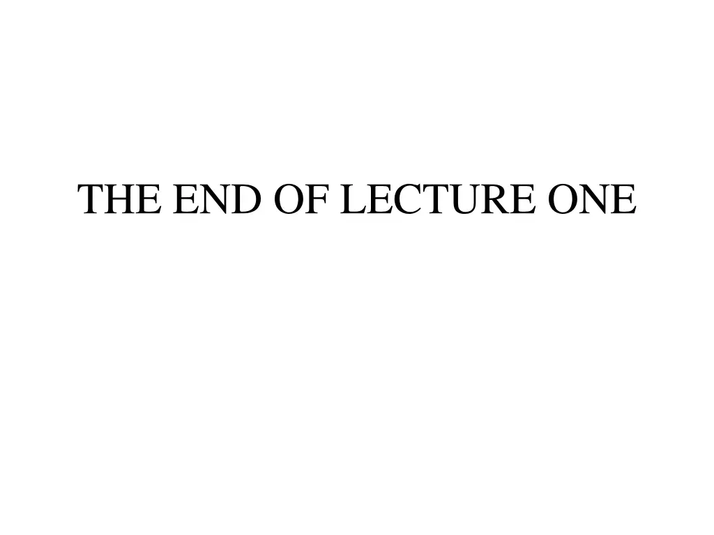the end of lecture one