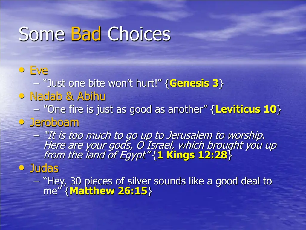 some bad choices