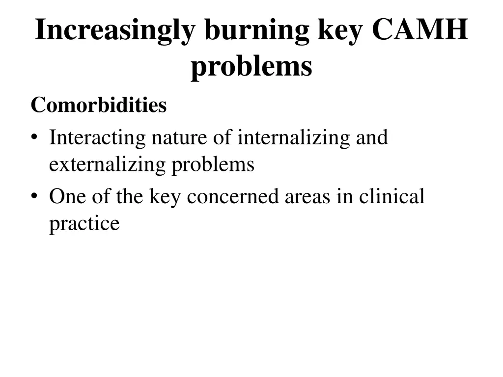 increasingly burning key camh problems 1