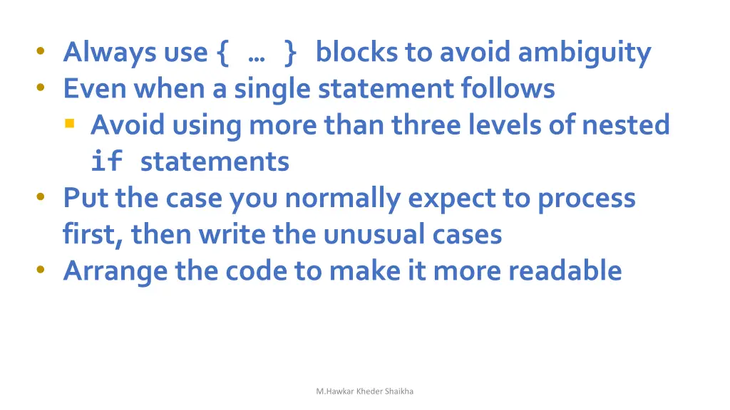 always use blocks to avoid ambiguity even when