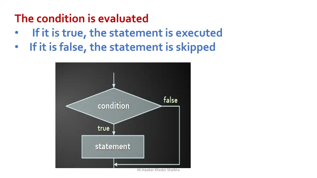 the condition is evaluated if it is true