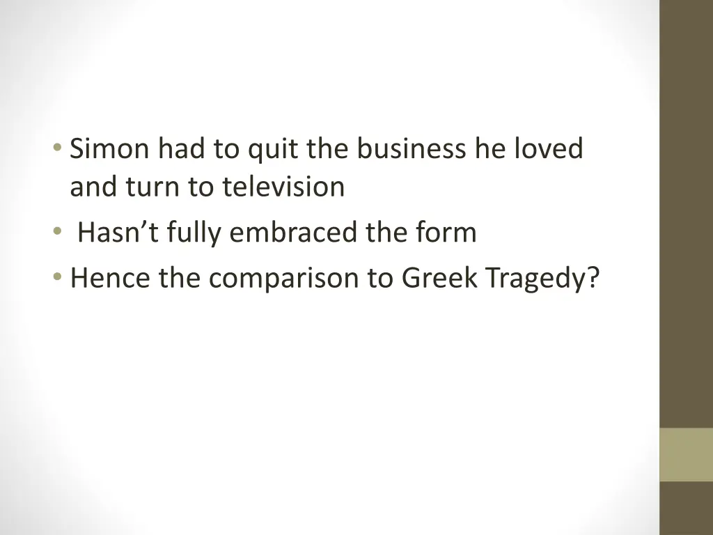 simon had to quit the business he loved and turn
