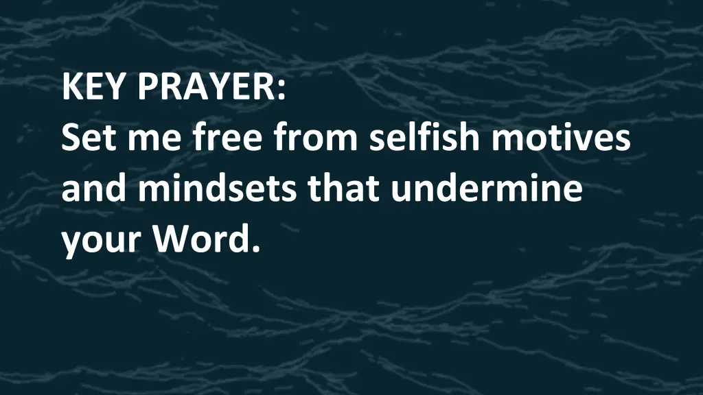 key prayer set me free from selfish motives