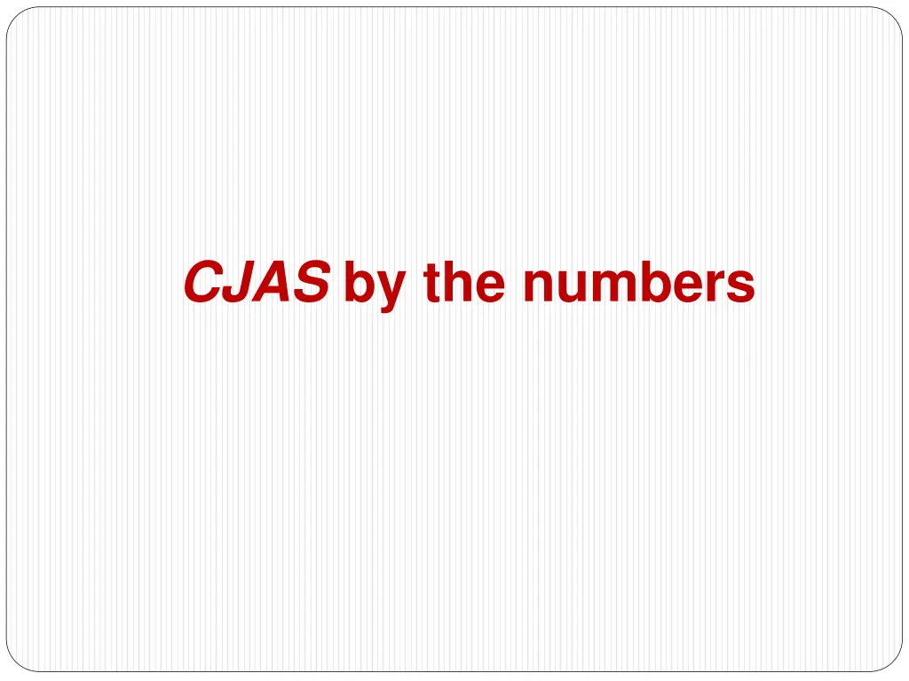 cjas by the numbers