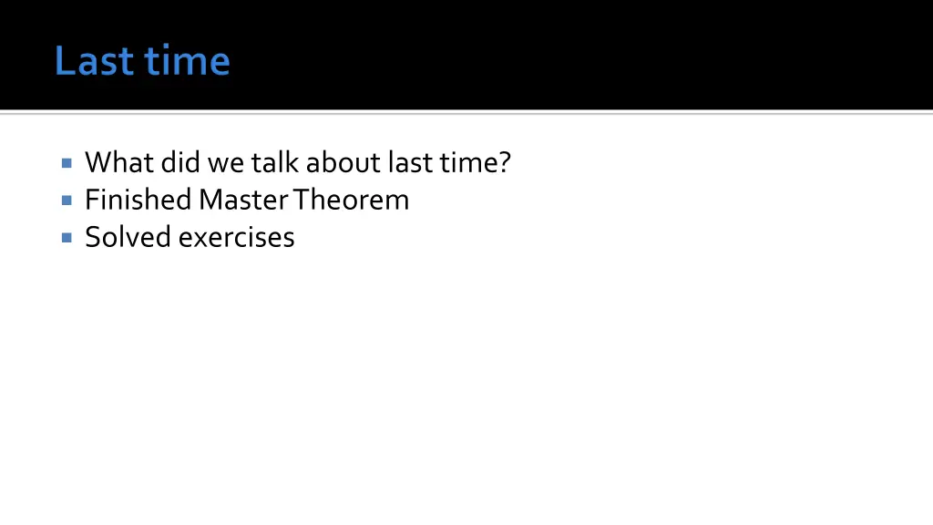 what did we talk about last time finished master