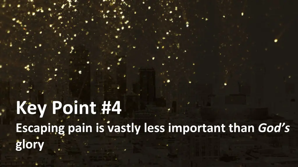 key point 4 escaping pain is vastly less
