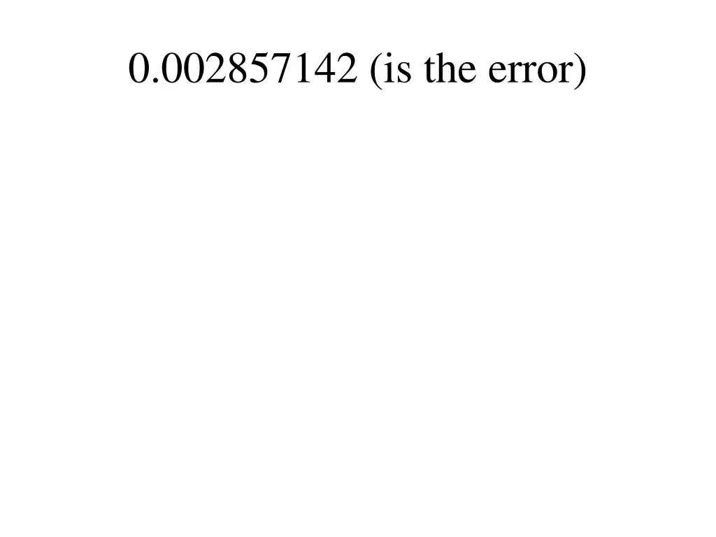 0 002857142 is the error