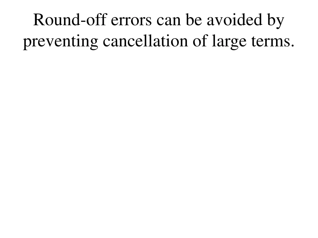 round off errors can be avoided by preventing