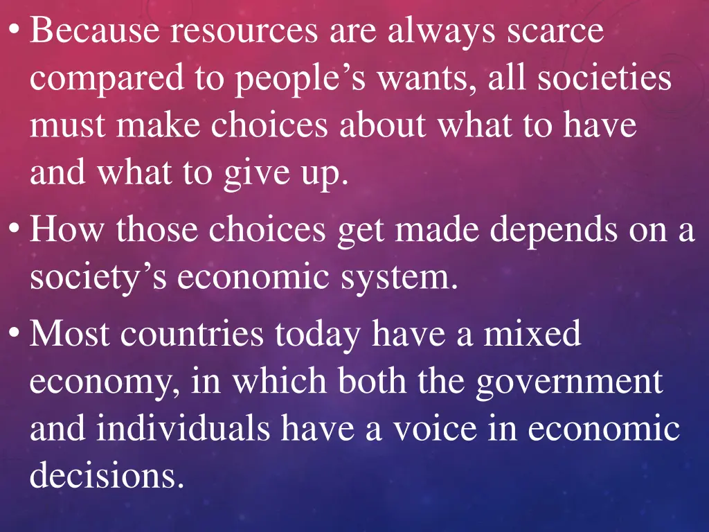 because resources are always scarce compared