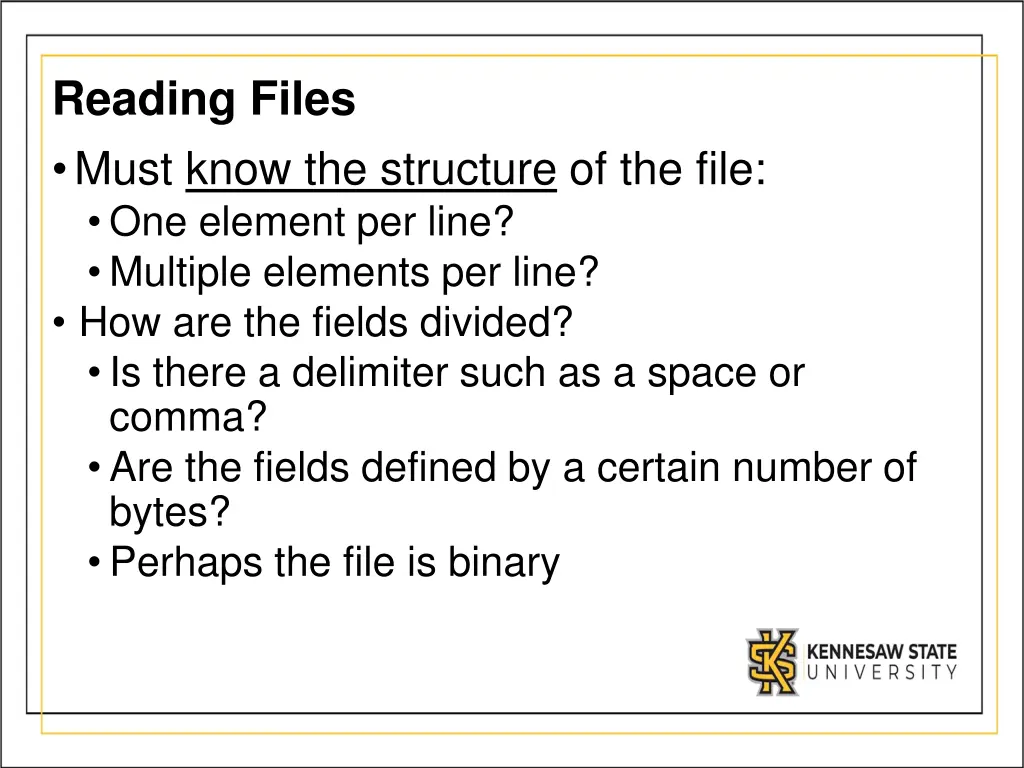 reading files must know the structure of the file
