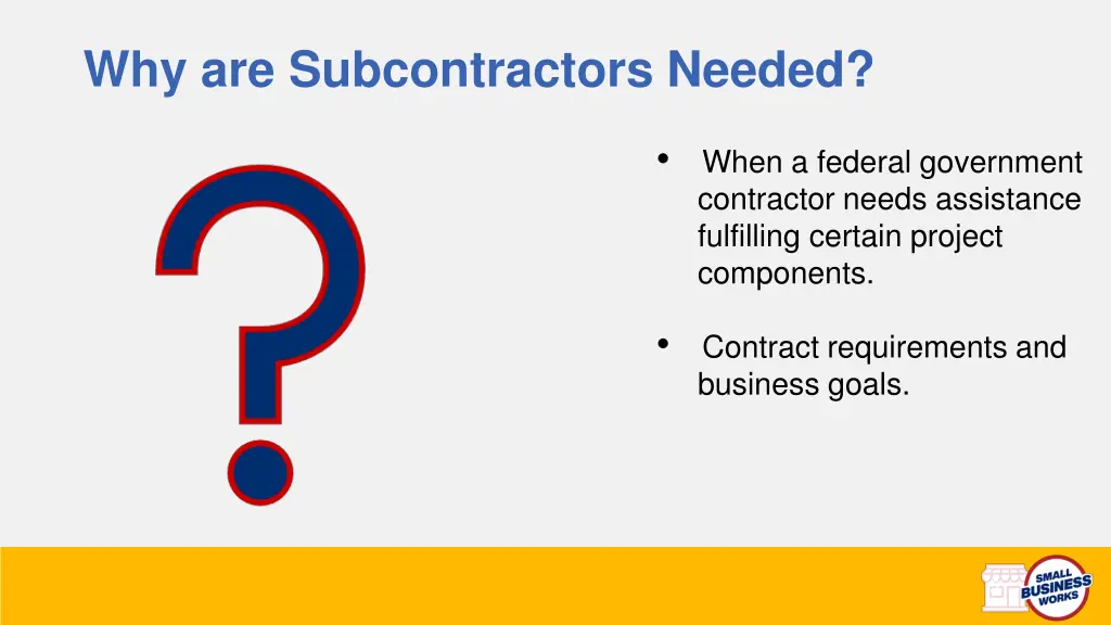 why are subcontractors needed