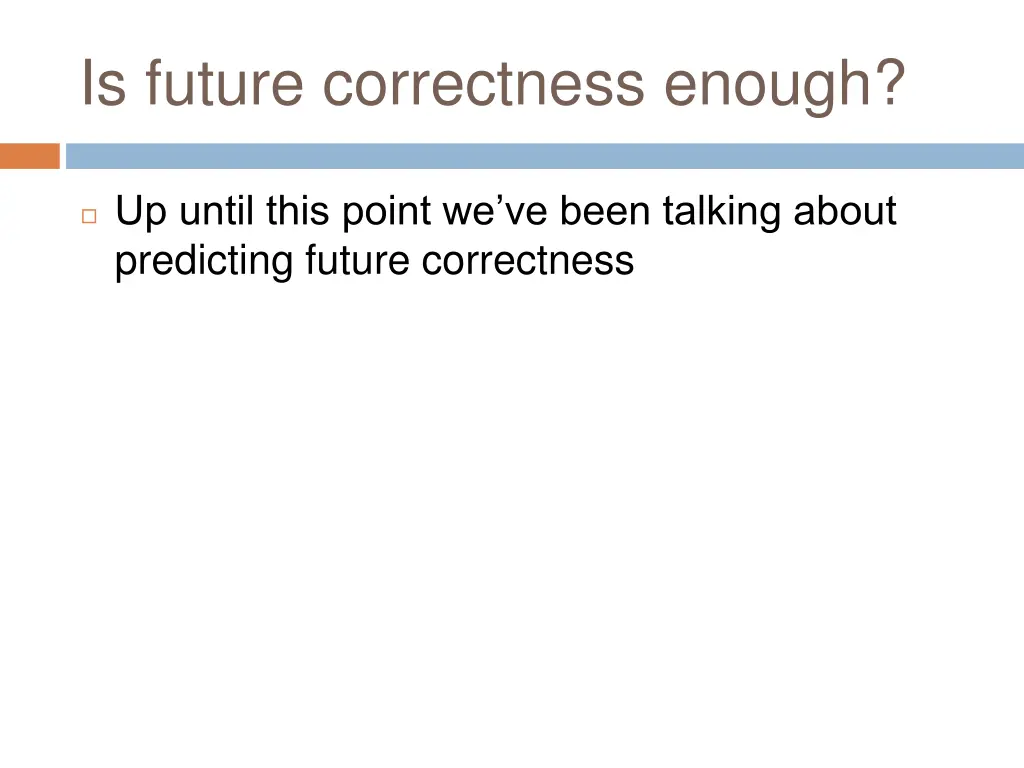 is future correctness enough