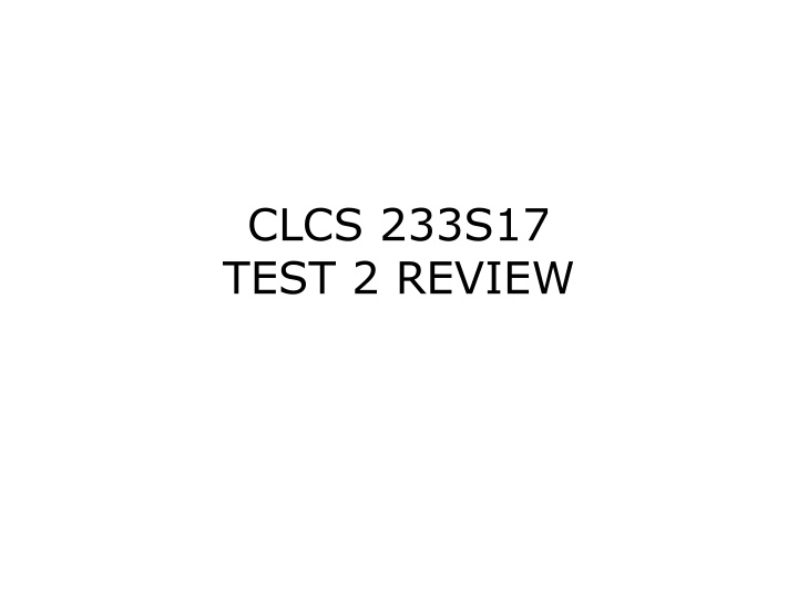 clcs 233s17 test 2 review