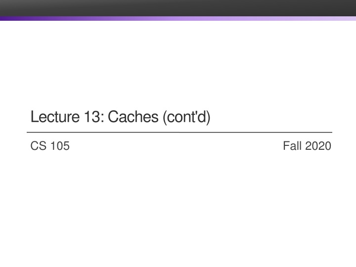 lecture 13 caches cont d
