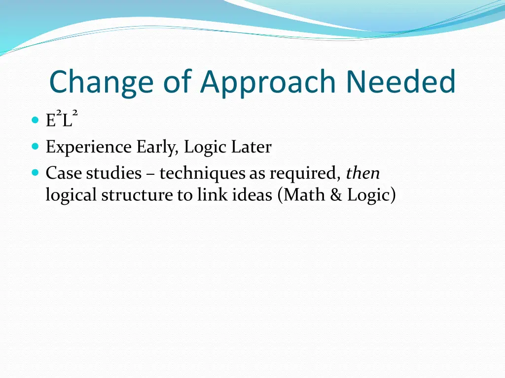 change of approach needed 2 l experience early
