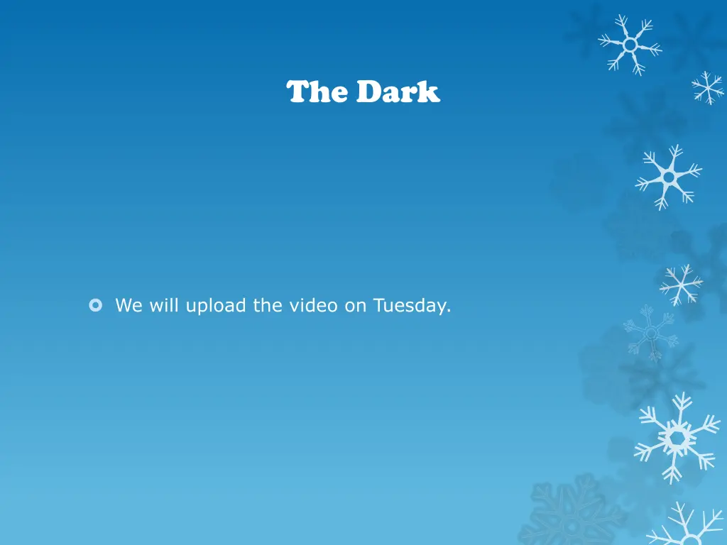 the dark
