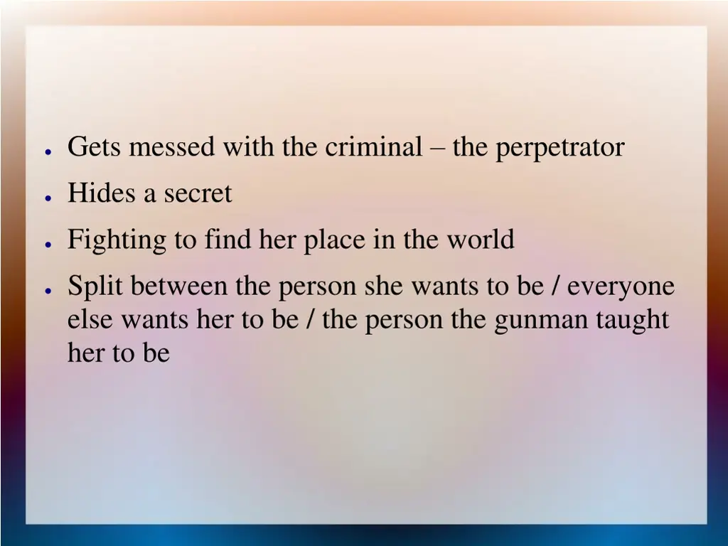 gets messed with the criminal the perpetrator