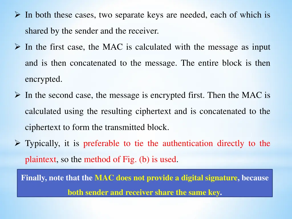 in both these cases two separate keys are needed