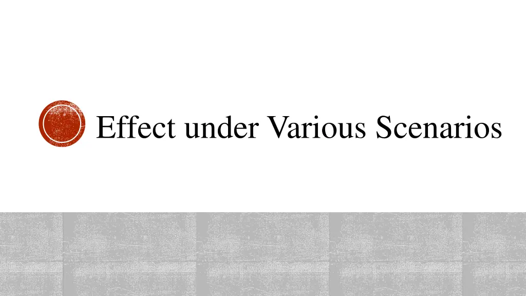effect under various scenarios