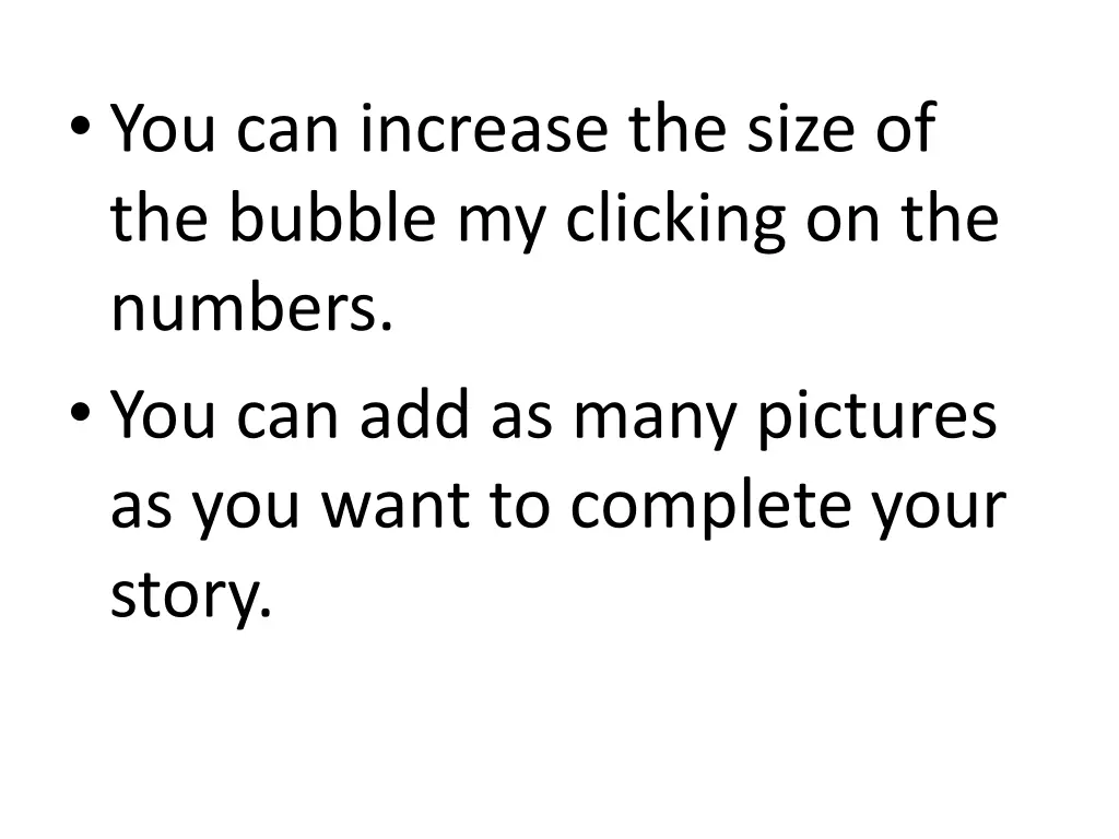 you can increase the size of the bubble