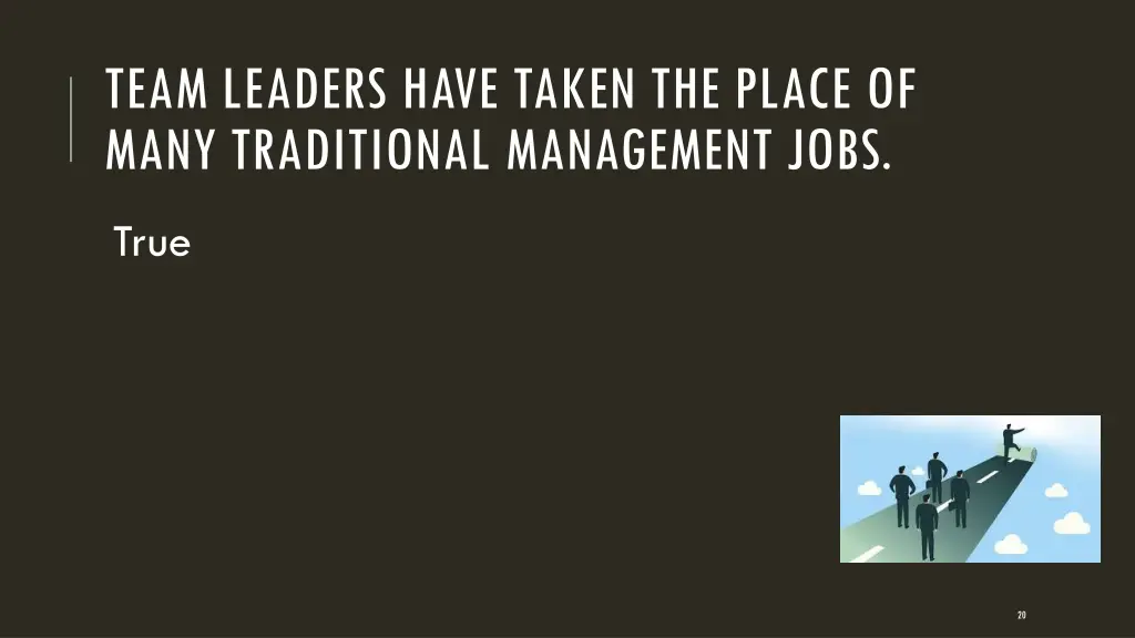 team leaders have taken the place of many