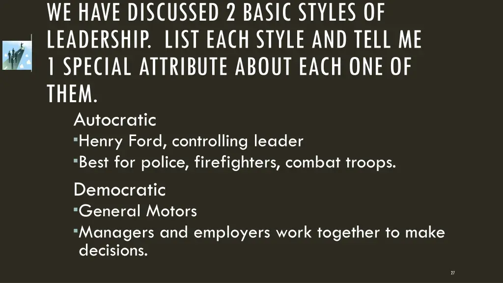 we have discussed 2 basic styles of leadership