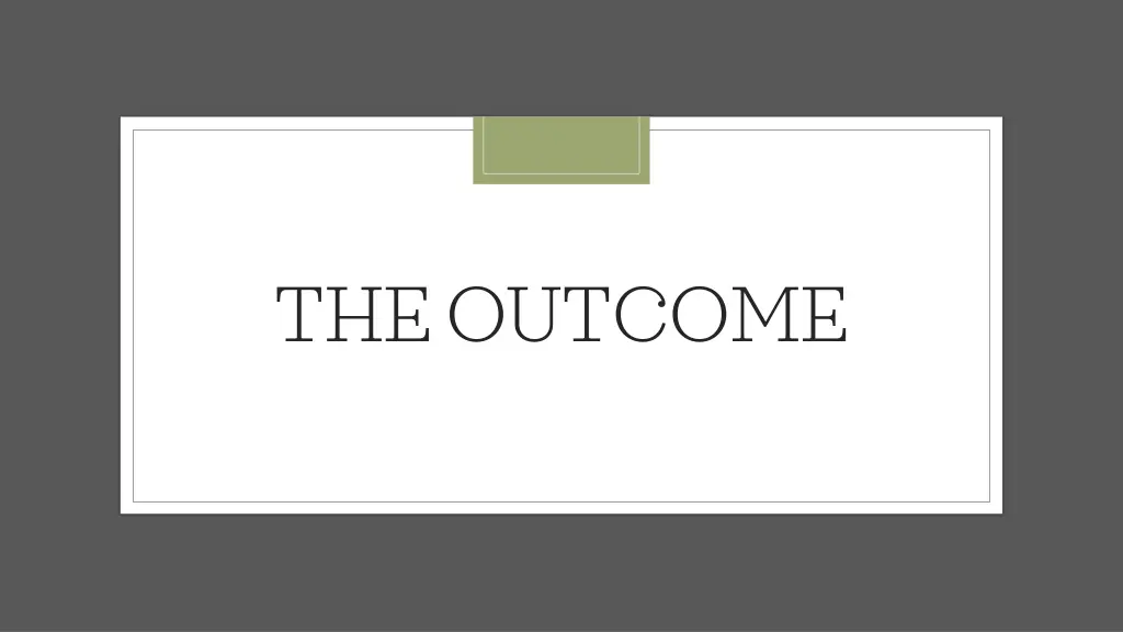the outcome