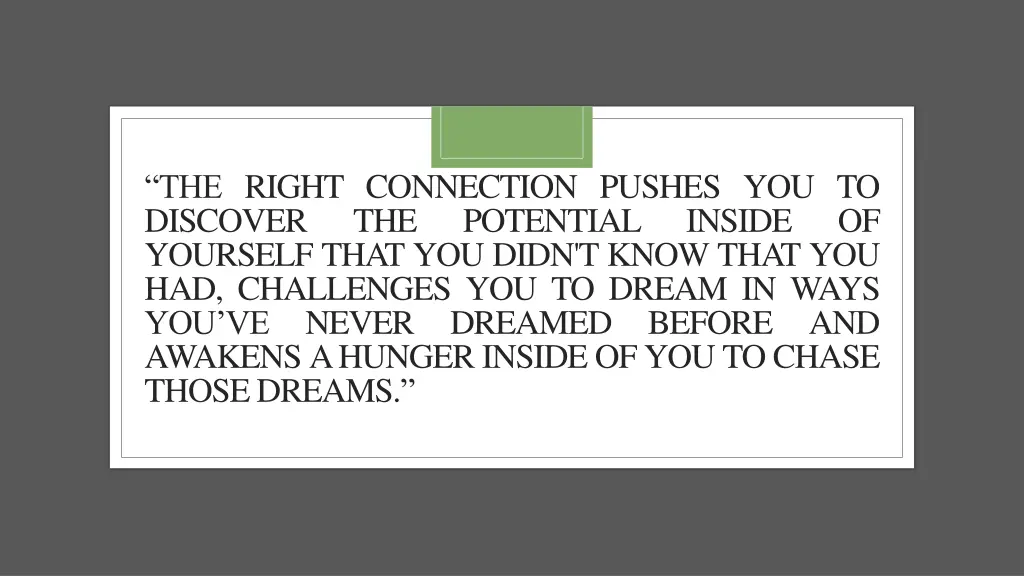 the right connection pushes you to discover