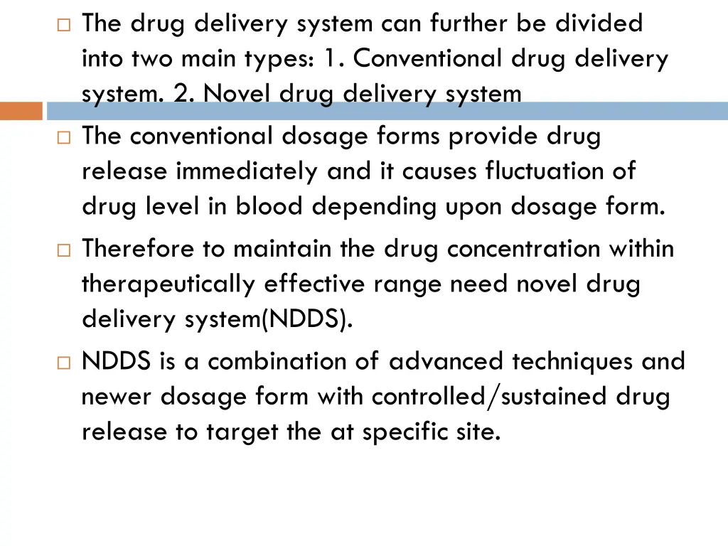 the drug delivery system can further be divided
