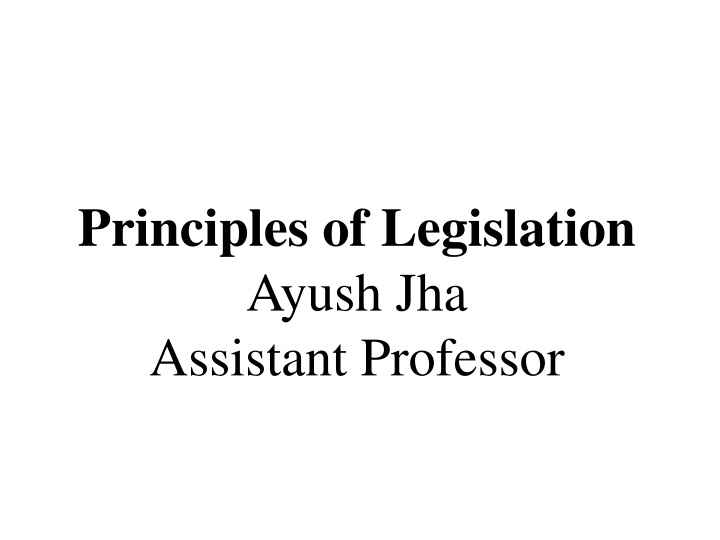 principles of legislation ayush jha assistant