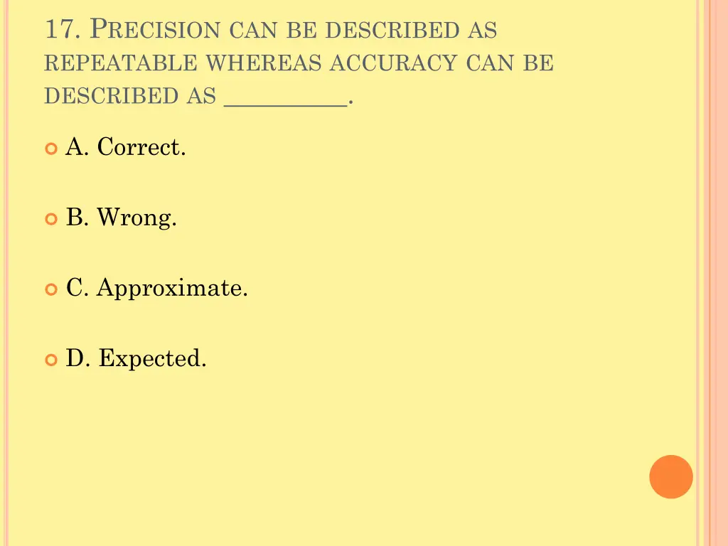 17 p recision can be described as repeatable