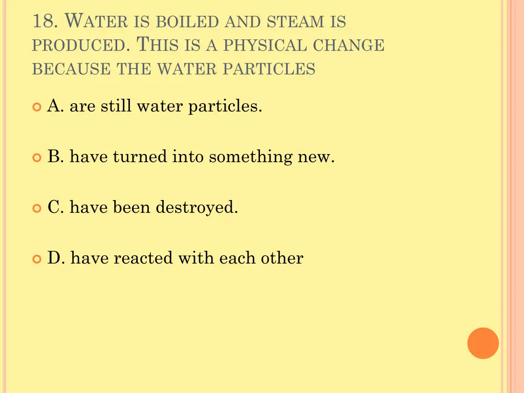 18 w ater is boiled and steam is produced