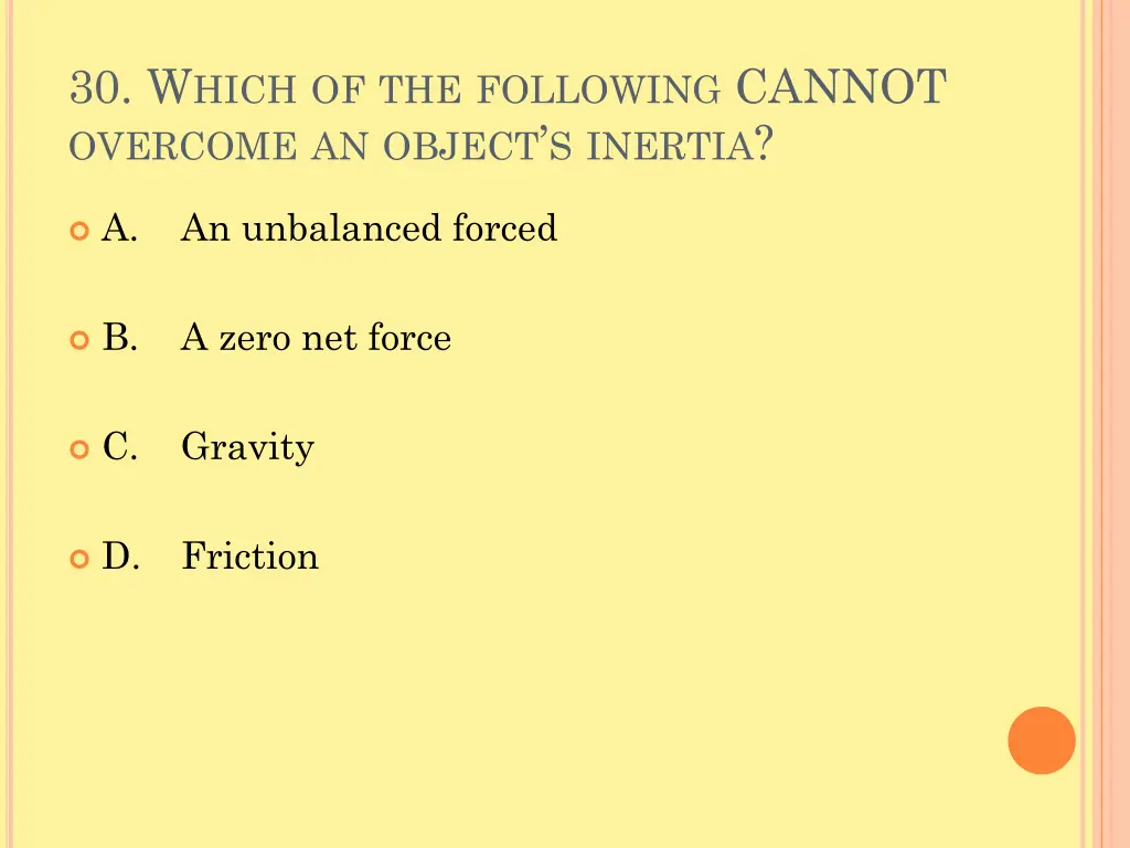 30 w hich of the following cannot overcome