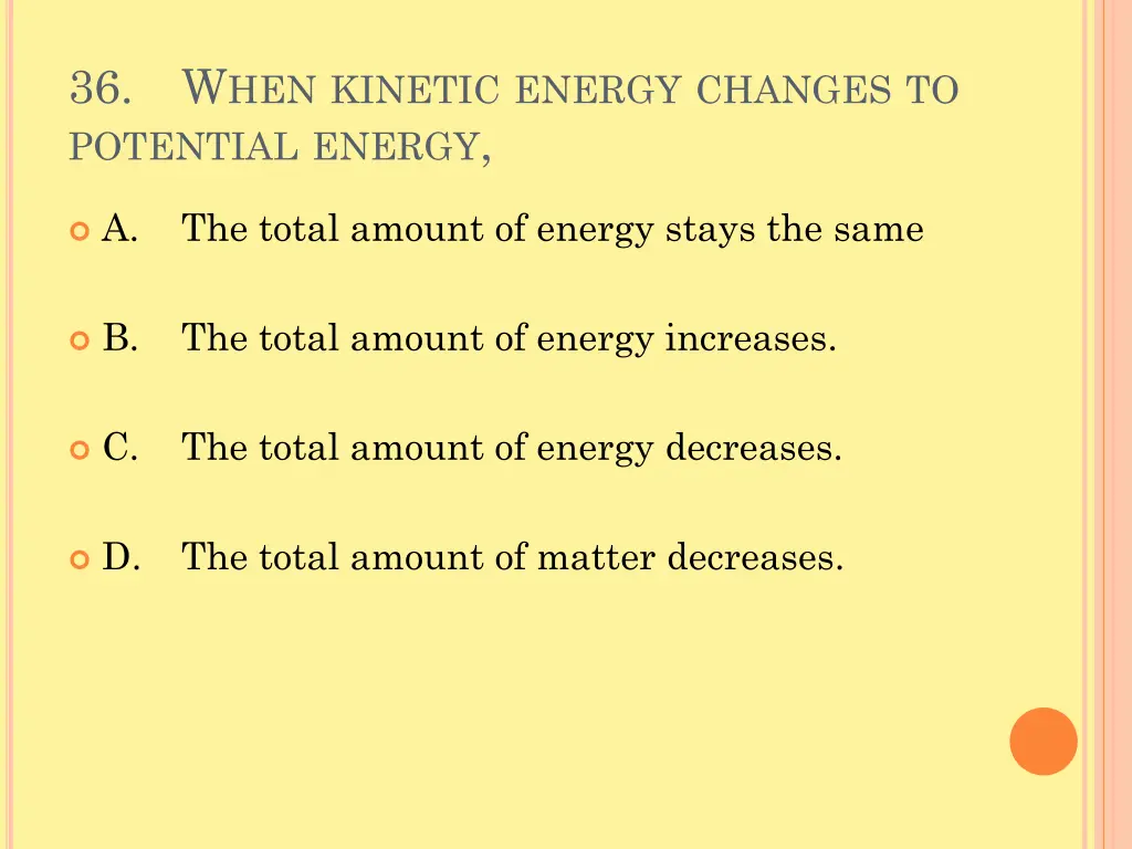 36 w hen kinetic energy changes to potential