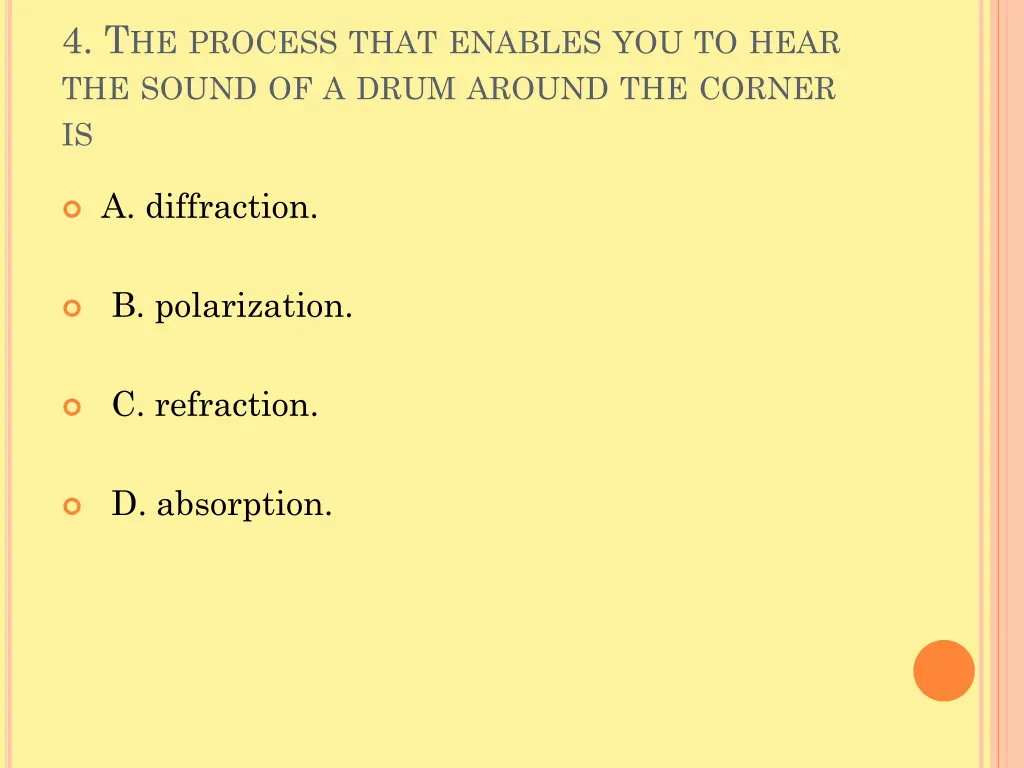 4 t he process that enables you to hear the sound