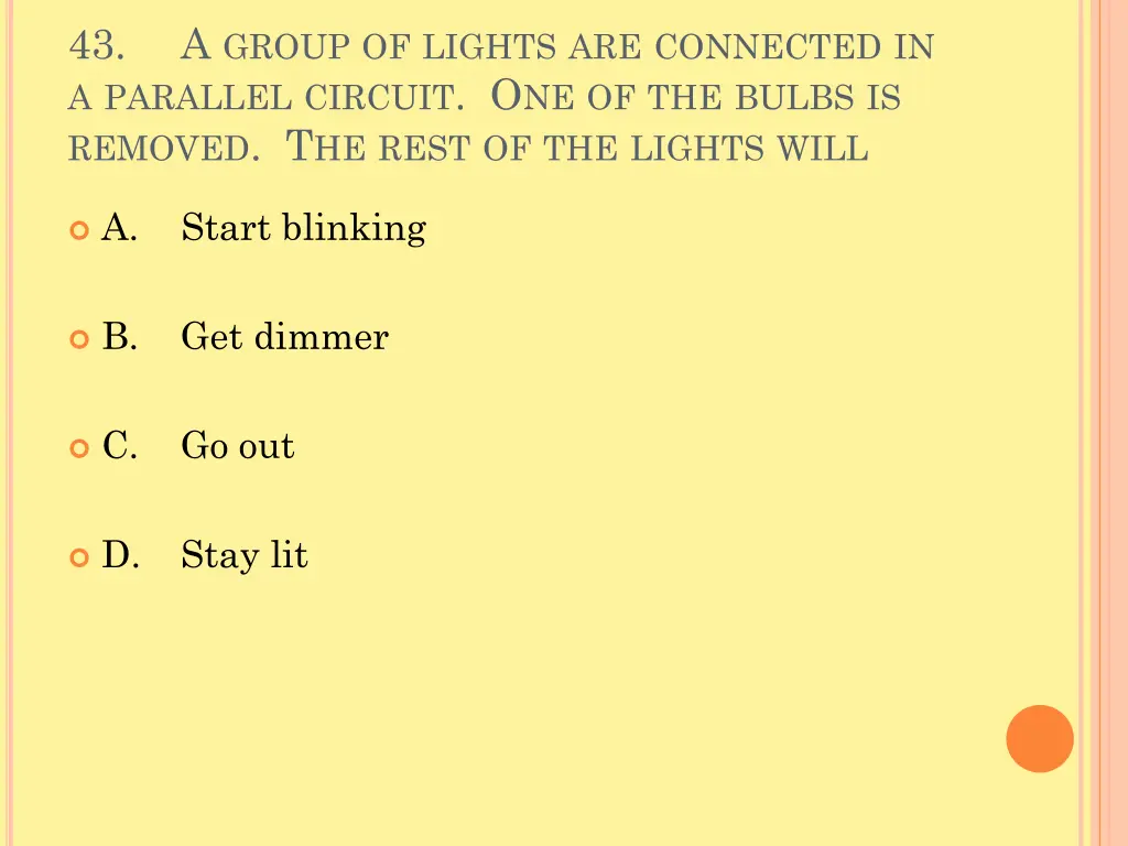 43 a parallel circuit o ne of the bulbs