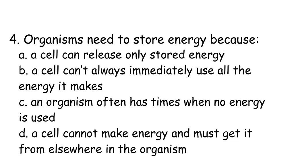 4 organisms need to store energy because a a cell