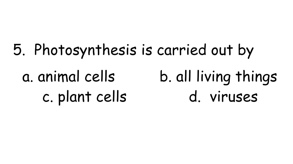 5 photosynthesis is carried out by a animal cells