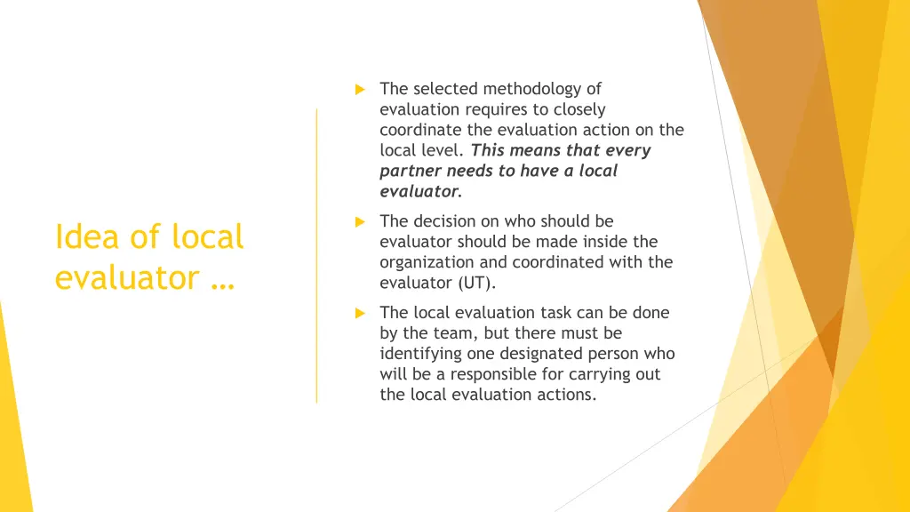 the selected methodology of evaluation requires
