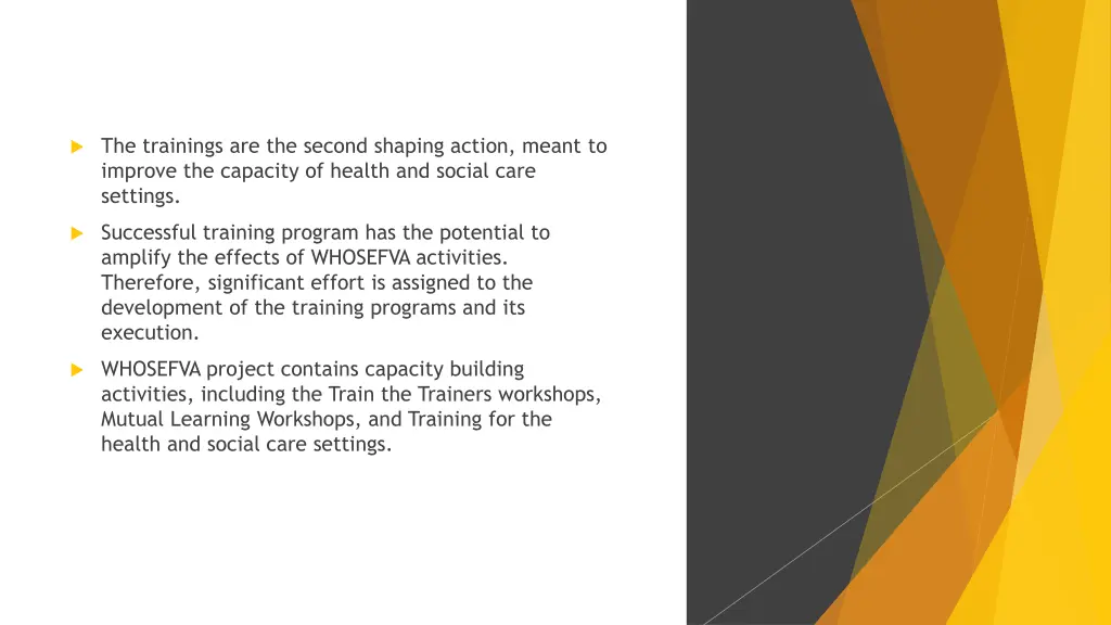 the trainings are the second shaping action meant
