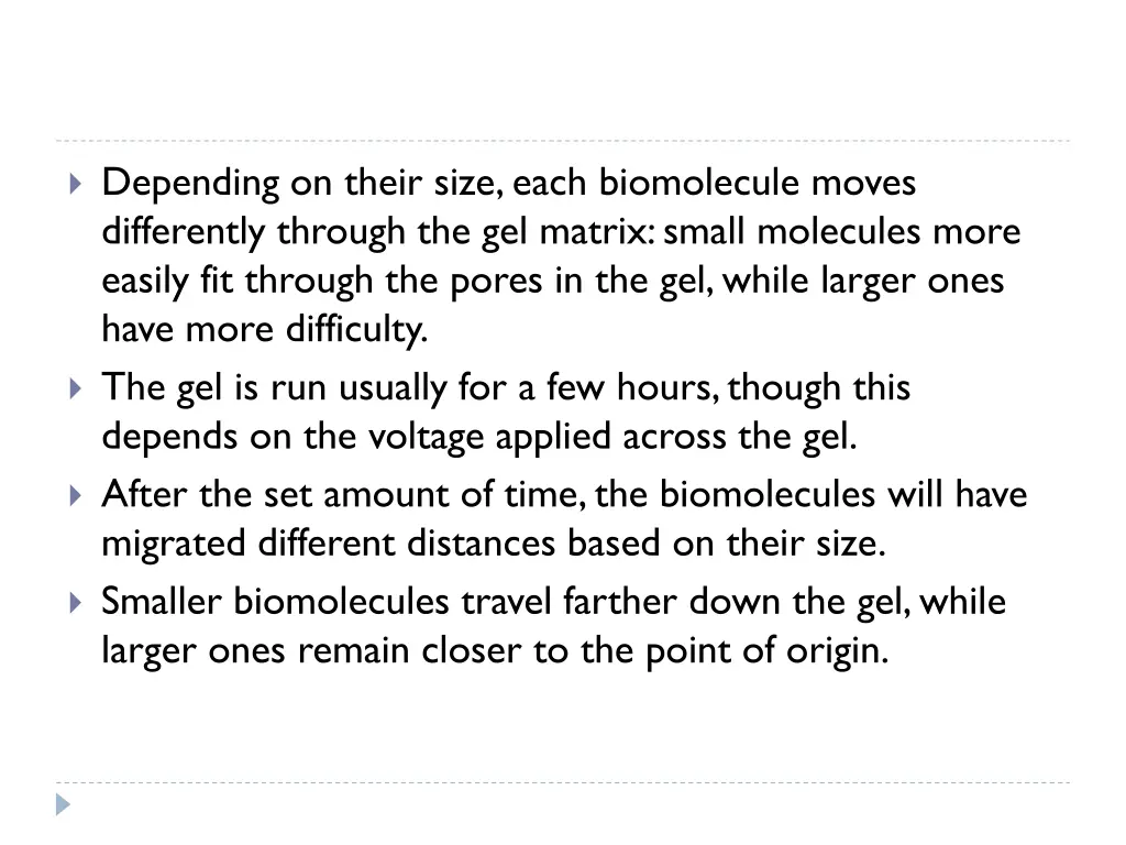 depending on their size each biomolecule moves