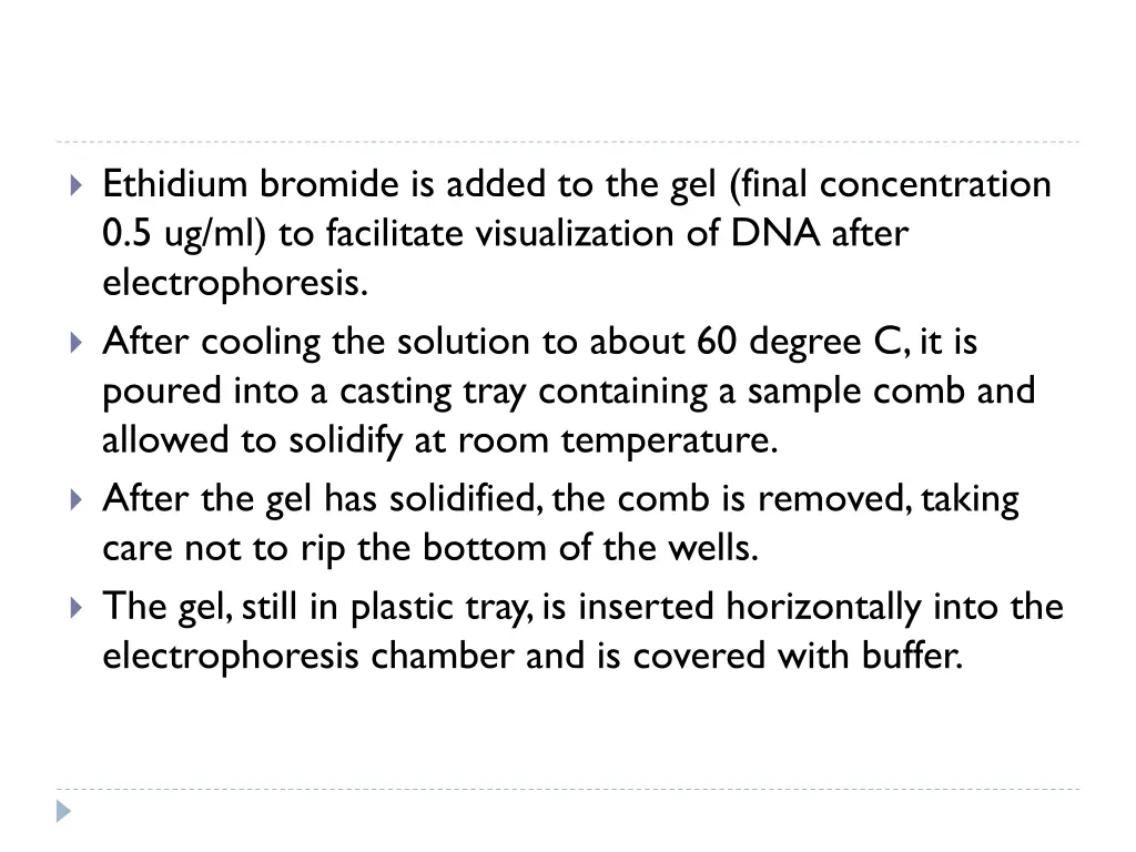 ethidium bromide is added to the gel final