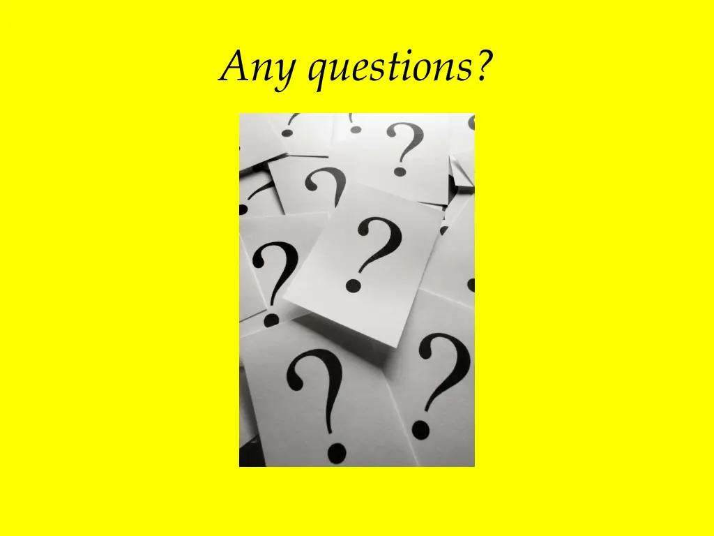 any questions
