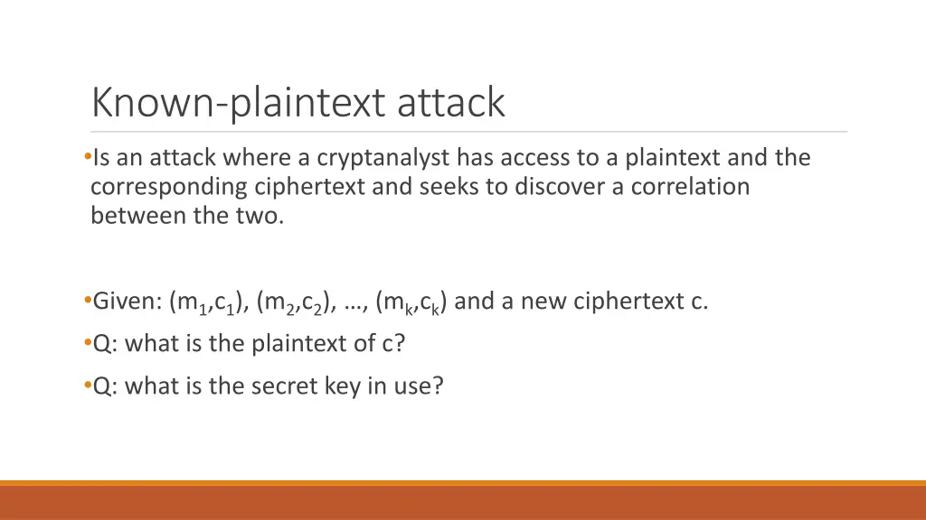 known plaintext attack is an attack where