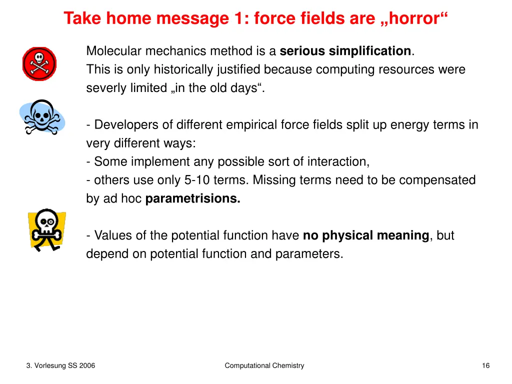 take home message 1 force fields are horror