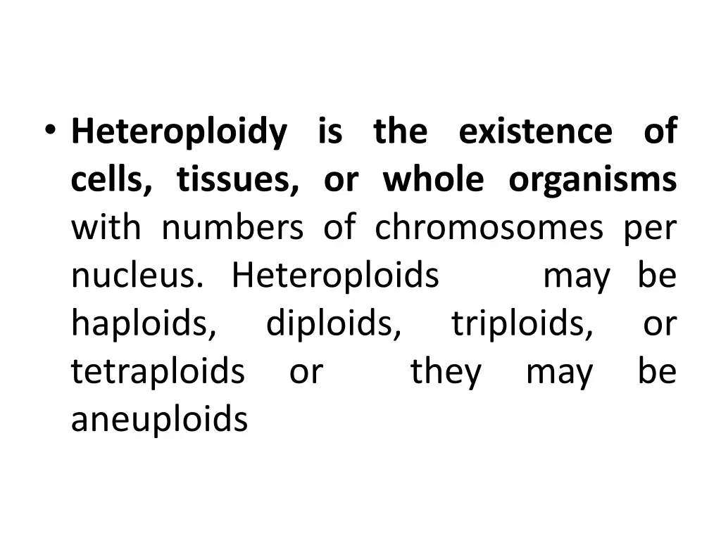 heteroploidy is the existence of cells tissues