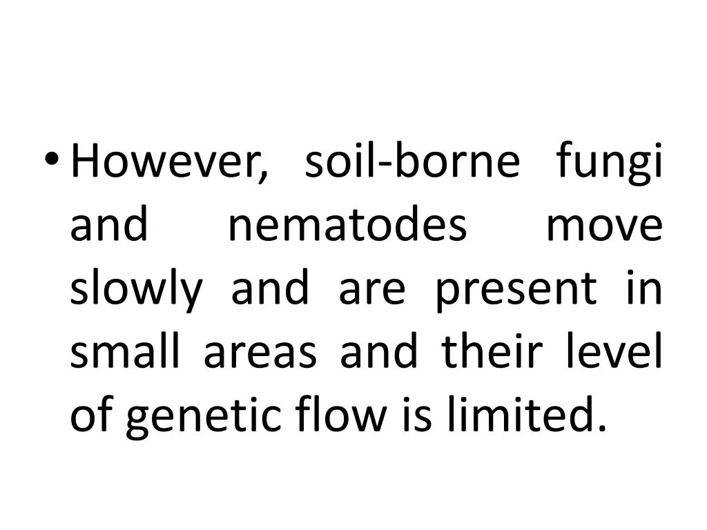 however soil borne fungi and nematodes slowly