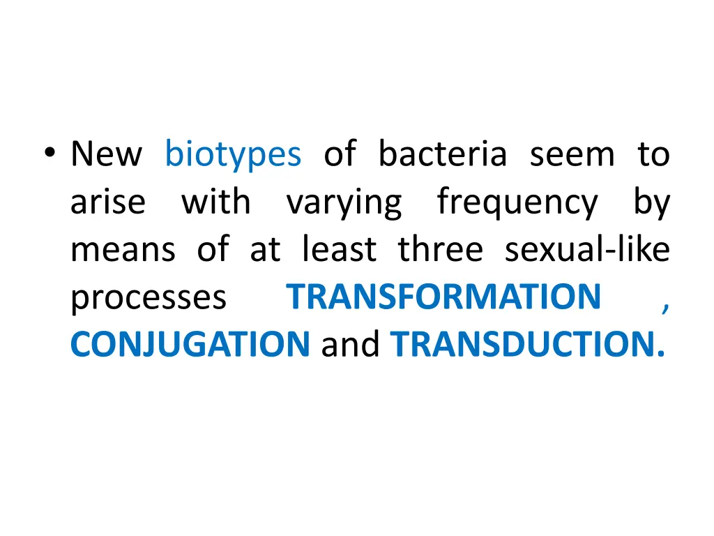 new biotypes of bacteria seem to arise with