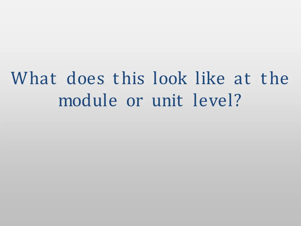 what does this look like at the module or unit